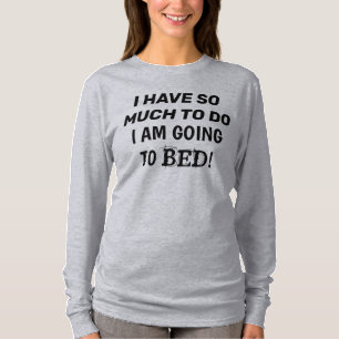 Camiseta "Eu Tenho Tanto A Fazer... Eu Vou Para A Cama"