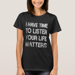 Camiseta Eu Tenho Tempo Para Ouvir Suicídio Sensibilização
