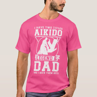 Camiseta Eu Tenho Titles Pai De Lenda Aikido Fighter