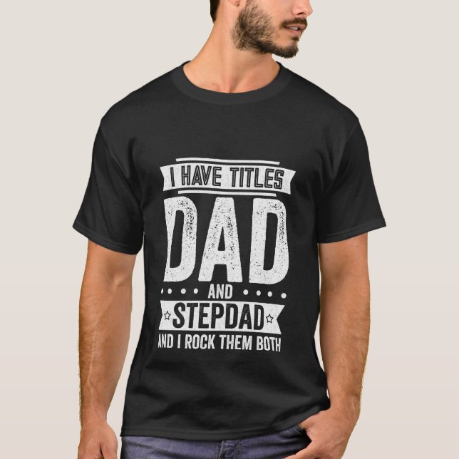 Camiseta Eu tenho títulos pai e Stepdad (Frente)