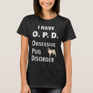 Camiseta Eu Tenho TPO Transtorno Obsessivo Pug Para Amantes