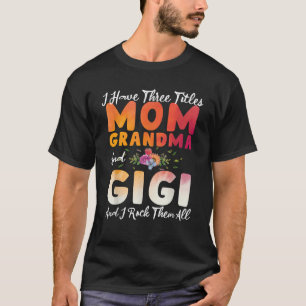 Camiseta Eu Tenho Três Títulos Mamãe Avó E Gigi Engraçada.