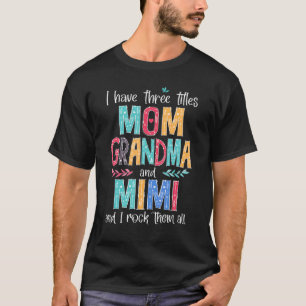 Camiseta Eu Tenho Três Títulos Mamãe Avó E Mimi E Eu Roc
