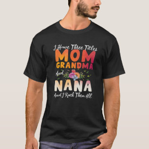 Camiseta Eu Tenho Três Títulos Mamãe Avó E Nana Engraçada.