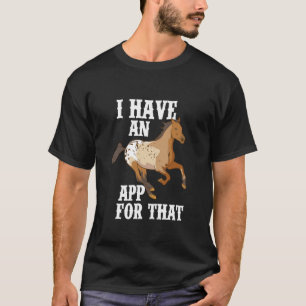 Camiseta Eu Tenho Um Aplicativo Para Esse Cavalo Appaloosa