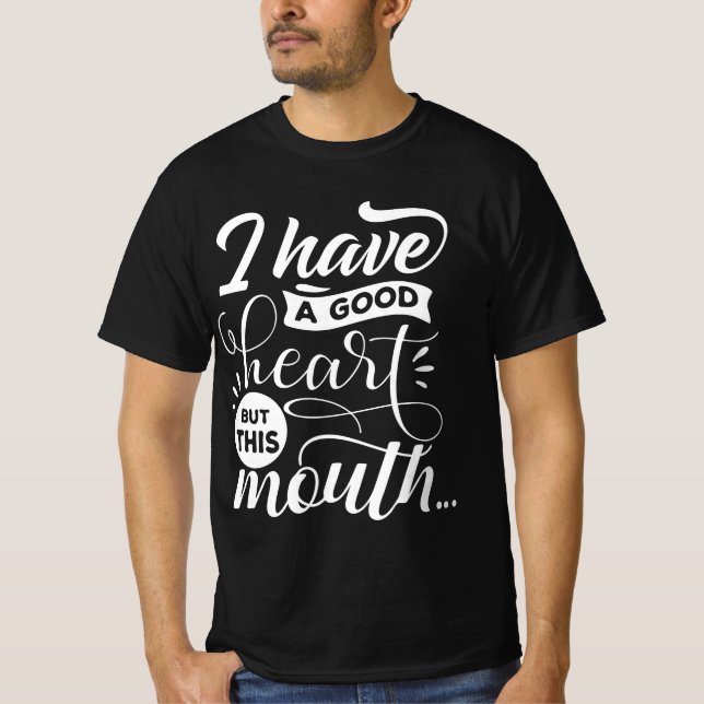 Camiseta Eu tenho um bom coração, mas a frase engraçada pia (Frente)