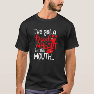 Camiseta Eu tenho um bom coração, mas esta boca