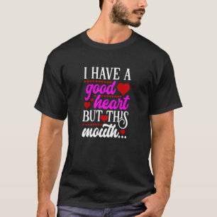 Camiseta Eu Tenho Um Bom Coração Mas Esta Boca Citada Desi