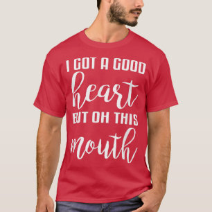 Camiseta Eu Tenho Um Bom Coração Mas Oh Esta Boca