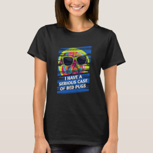 Camiseta Eu tenho um caso sério de Bed Pugs Dutch Bulldog H