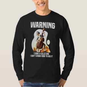 Camiseta Eu tenho um Cello e não sei como usá-lo
