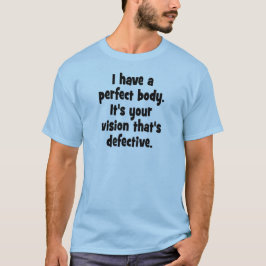 Camiseta Eu tenho um corpo perfeito