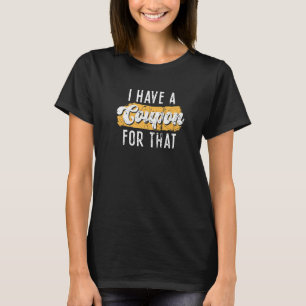 Camiseta Eu Tenho Um Cupom Para O Couponer Grunge