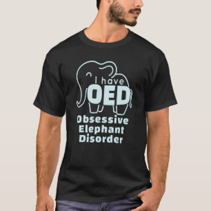 Camiseta Eu Tenho Um Elefante Obsessivo Com Perturbação De