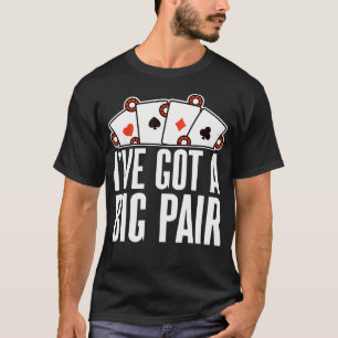 Camiseta Eu Tenho Um Grande Par Jogo De Poker No Cassino -