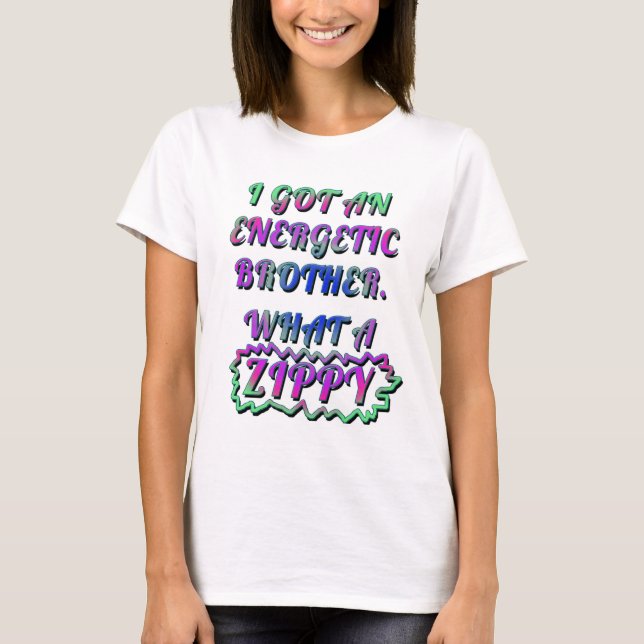 CAMISETA EU TENHO UM IRMÃO ENERGÉTICO, ZIPPY (Frente)