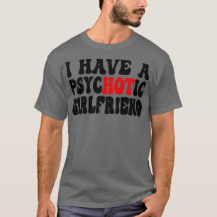 Camiseta Eu Tenho Um Namorada 1 Psicótico