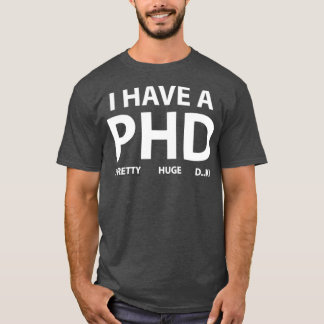 Camiseta Eu tenho um PHD 1