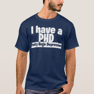 Camiseta Eu tenho um PHD bonito depressão 3