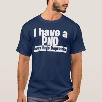 Camiseta Eu tenho um PHD bonito depressão 3