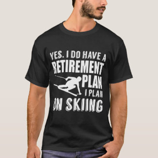 Camiseta Eu tenho um plano de aposentação no esqui