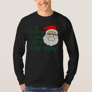 Camiseta Eu tenho um presente grande para você Papai Noel
