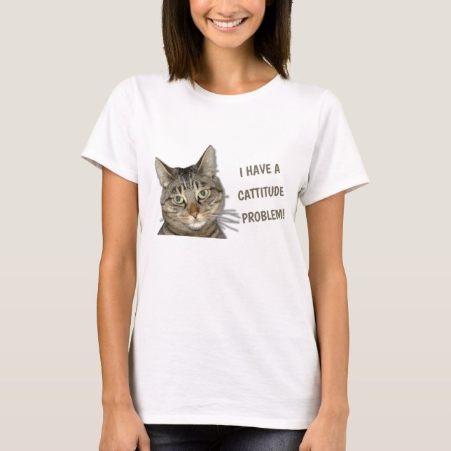 Camiseta Eu tenho um problema de cattitude! Uma fofa camise (Frente)