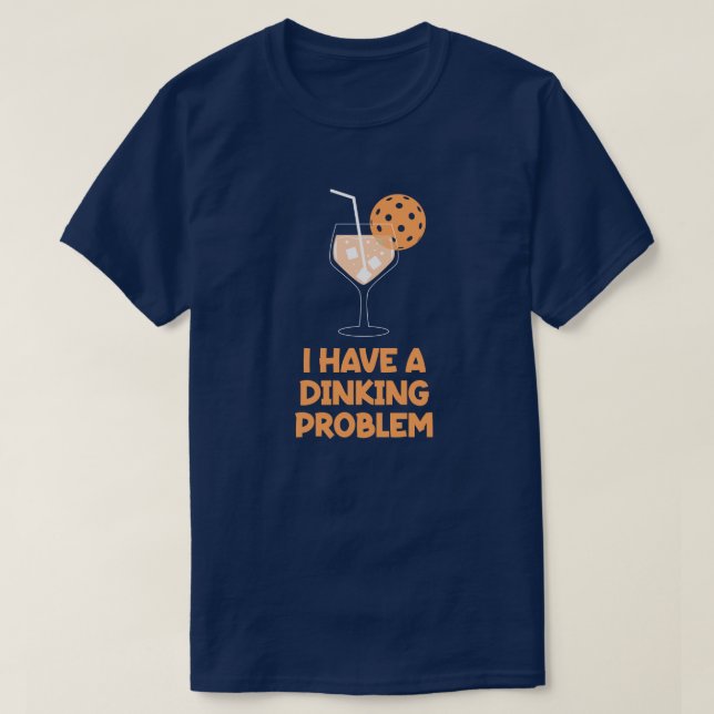 Camiseta Eu Tenho um Problema de Dinking Humor de Picklebal (Frente do Design)