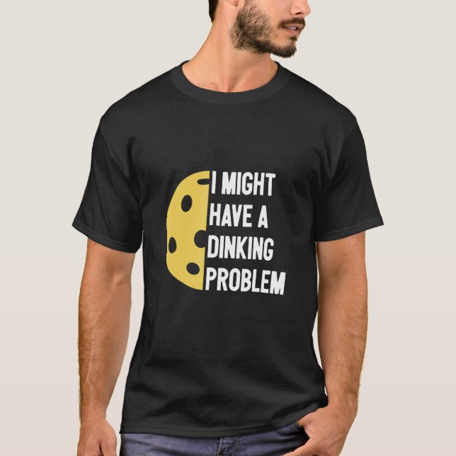 Camiseta Eu Tenho um Problema de Dinking   Pickleball   (Frente)