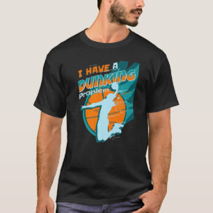 Camiseta Eu tenho um problema de mergulho Engraçado basquet