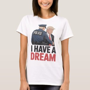 Camiseta Eu Tenho Um Sonho Divertido Frase da Polícia de Tr