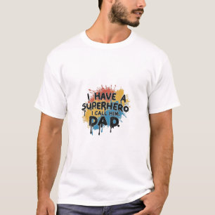 Camiseta Eu tenho um super-herói, eu o chamo de PAI