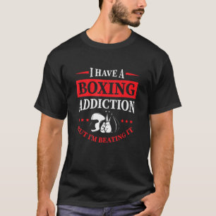 Camiseta Eu tenho um Vício de boxe, mas estou batendo no B