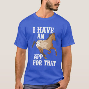 Camiseta Eu Tenho Uma Aplicação Engraçada Para O Cavalo App