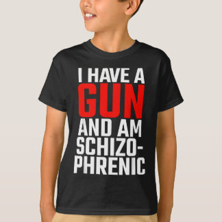 Camiseta eu tenho uma arma e sou esquizofrênico