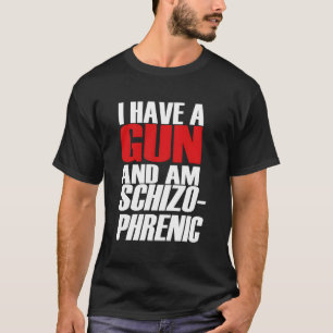 Camiseta Eu Tenho Uma Arma E Sou Schizo Phrenic Engraçado S