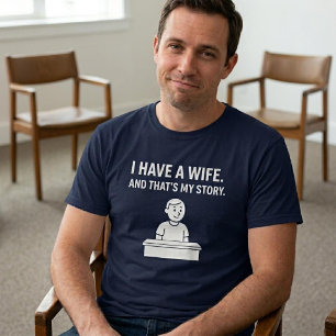 Camiseta Eu Tenho Uma Esposa. E Essa É Minha História. Mari