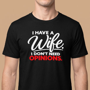 Camiseta Eu Tenho Uma Esposa. Não Preciso de Opiniões. Mari