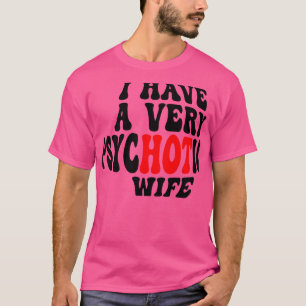 Camiseta Eu Tenho Uma Esposa Psicótica 5