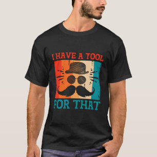 Camiseta Eu Tenho Uma Ferramenta Para Aqueles Hábitos De Pa