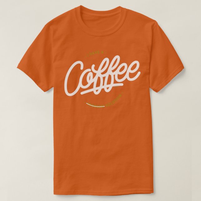 Camiseta Eu Tenho Uma Solução De Café (Frente do Design)