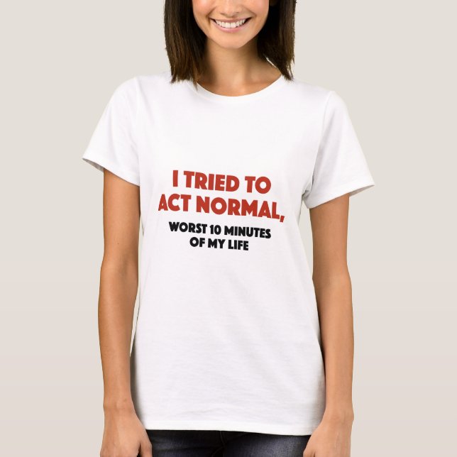 Camiseta Eu Tentei Agir Normal (Frente)