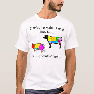 Camiseta Eu tentei fazê-lo como um carniceiro,
