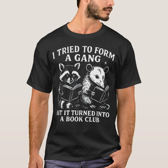 Camiseta Eu Tentei Formar Uma Gangue Mas Se Transformou Em  (Frente)