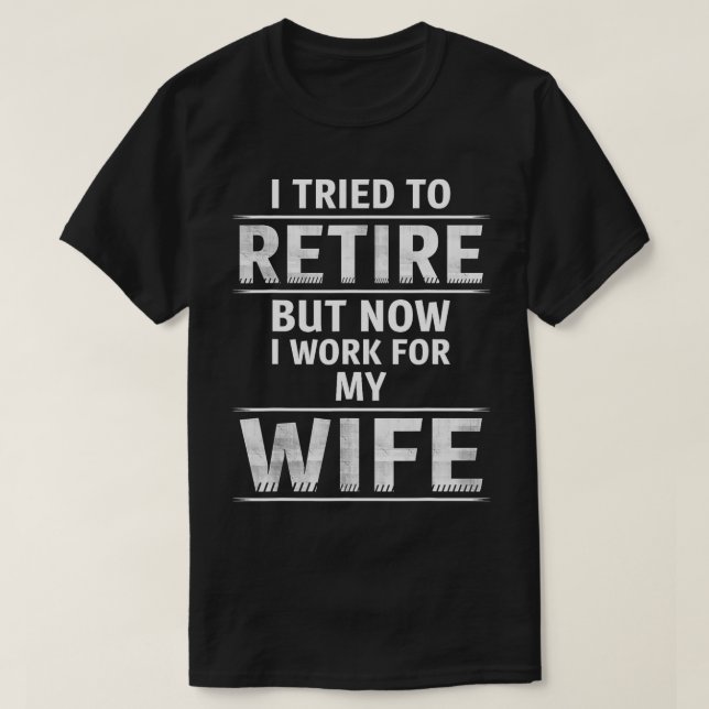 Camiseta Eu Tentei Me Aposentar Mas Agora Eu Trabalho Para  (Frente do Design)