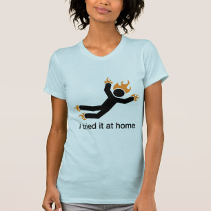Camiseta eu tentei-o em casa - eu faço todos meus próprio