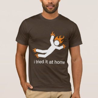Camiseta eu tentei-o em casa - eu faço todos meus próprios