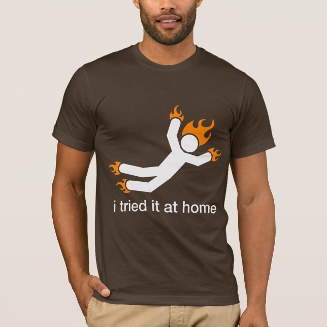 Camiseta eu tentei-o em casa - eu faço todos meus próprios (Frente)