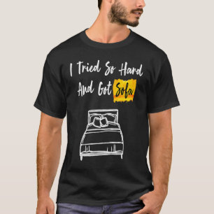 Camiseta Eu Tentei Tão Duro E Fiquei legal Com Sofa E