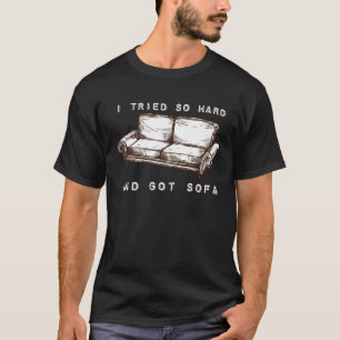 Camiseta Eu Tentei Tão Duro E Ganhei Sofá